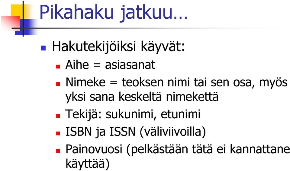 keskeltä nimekettä Tekijä: sukunimi, etunimi ISBN ja ISSN