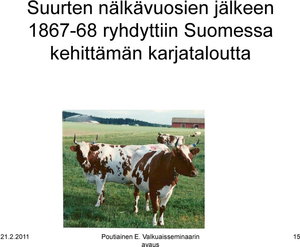 ryhdyttiin Suomessa
