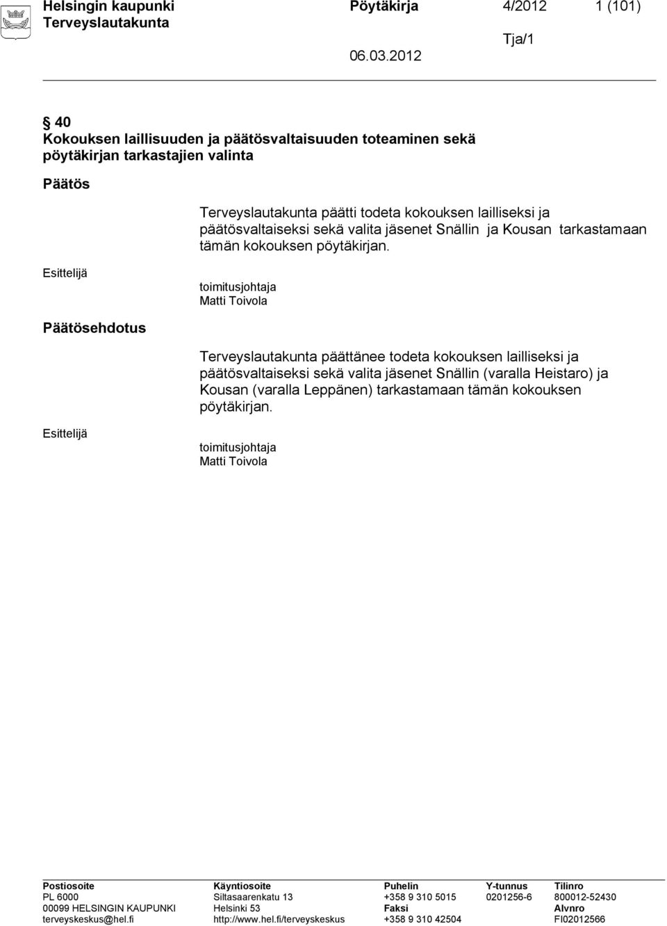 tämän kokouksen pöytäkirjan.