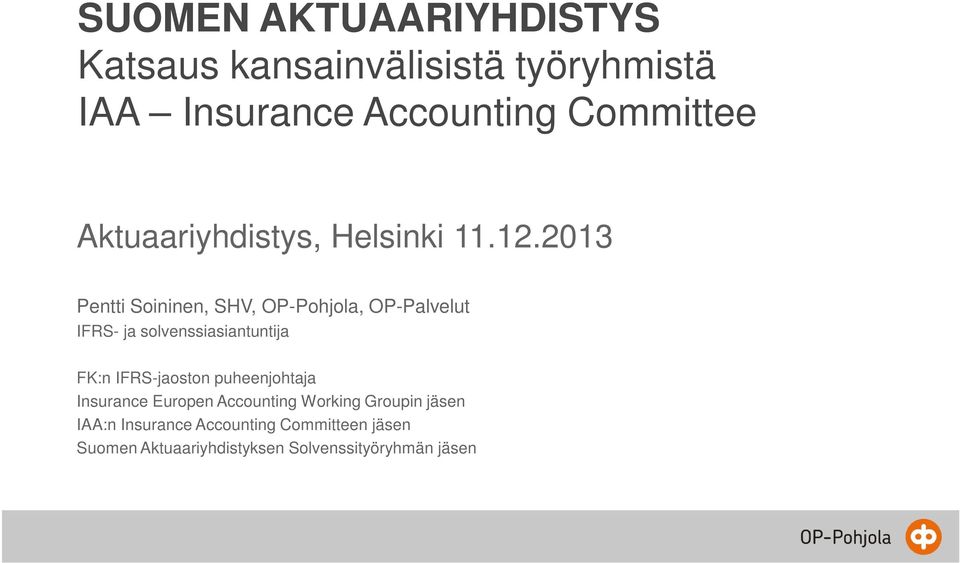 2013, SHV, OP-Pohjola, OP-Palvelut IFRS- ja solvenssiasiantuntija FK:n IFRS-jaoston