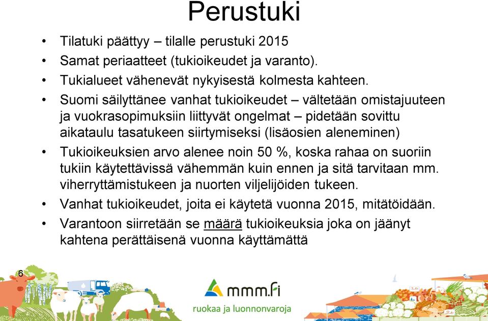 aleneminen) Tukioikeuksien arvo alenee noin 50 %, koska rahaa on suoriin tukiin käytettävissä vähemmän kuin ennen ja sitä tarvitaan mm.