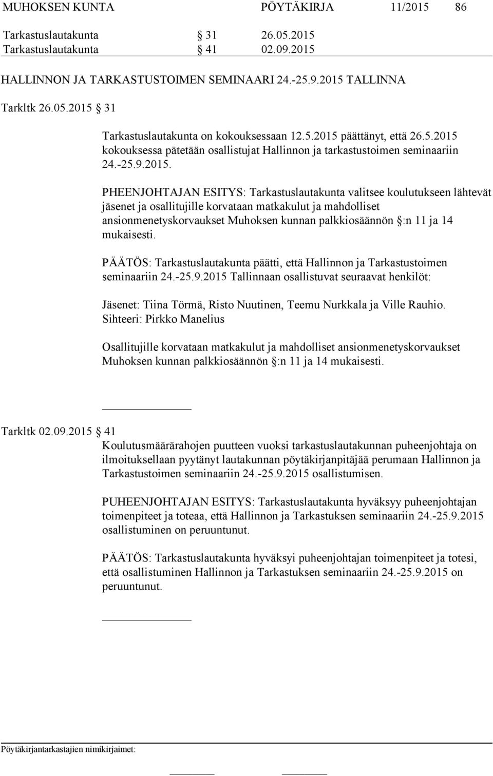 päättänyt, että 26.kokouksessa pätetään osallistujat Hallinnon ja tarkastustoimen seminaariin 24.-25.9.2015.