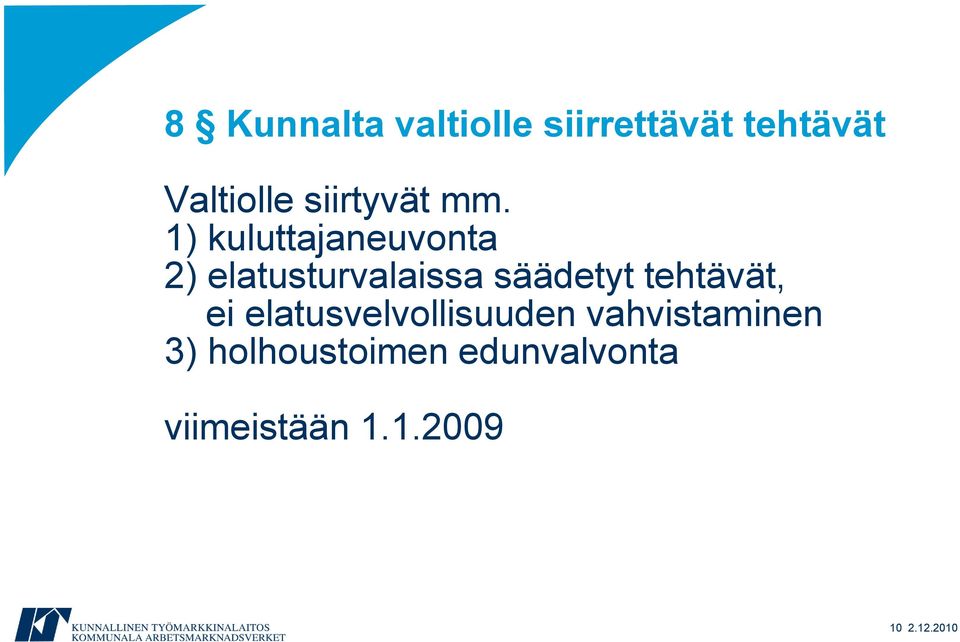 1) kuluttajaneuvonta 2) elatusturvalaissa säädetyt