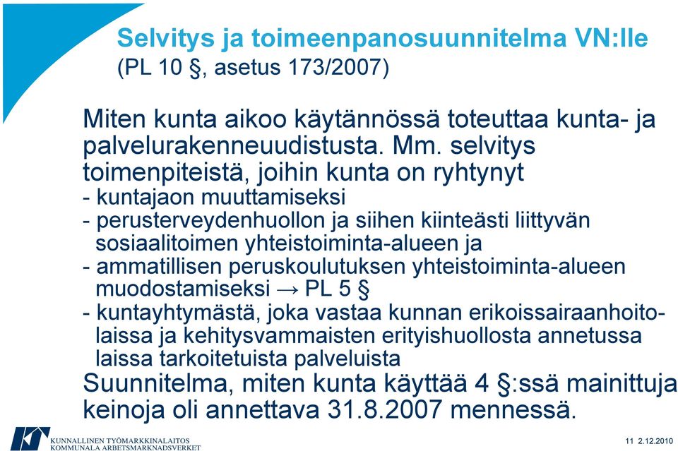 yhteistoiminta-alueen ja - ammatillisen peruskoulutuksen yhteistoiminta-alueen muodostamiseksi PL 5 - kuntayhtymästä, joka vastaa kunnan