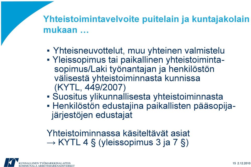 yhteistoiminnasta kunnissa (KYTL, 449/2007) Suositus ylikunnallisesta yhteistoiminnasta Henkilöstön