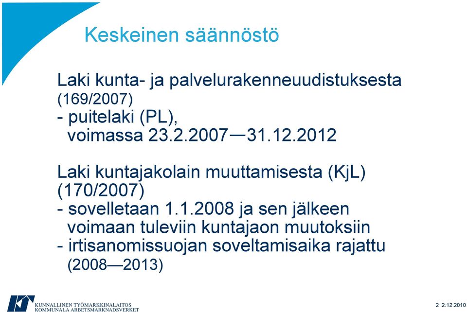 2012 Laki kuntajakolain muuttamisesta (KjL) (170/2007) - sovelletaan 1.1.2008