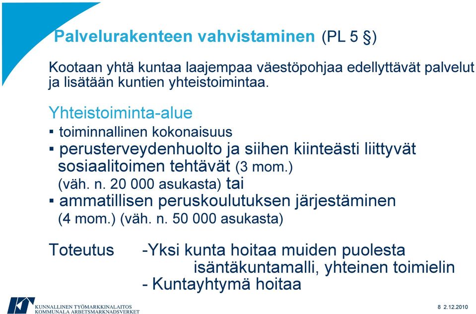 Yhteistoiminta-alue toiminnallinen kokonaisuus perusterveydenhuolto ja siihen kiinteästi liittyvät sosiaalitoimen tehtävät