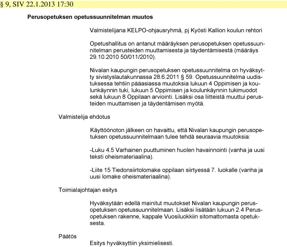määräyksen perusopetuksen opetussuunnitelman perusteiden muuttamisesta ja täydentämisestä (määräys 29.10.2010 50/011/2010).