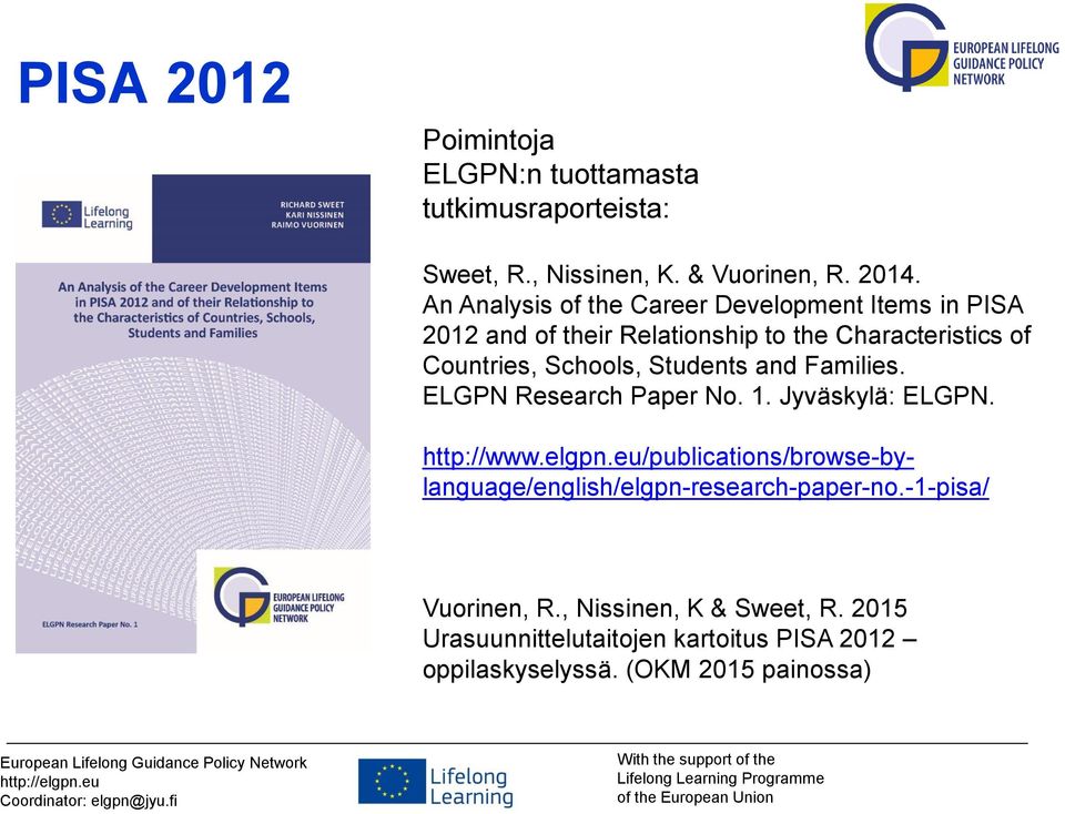 Students and Families. ELGPN Research Paper No. 1. Jyväskylä: ELGPN. http://www.elgpn.