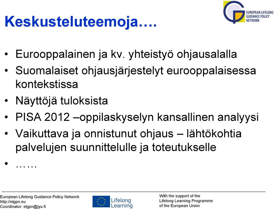 eurooppalaisessa kontekstissa Näyttöjä tuloksista PISA 2012