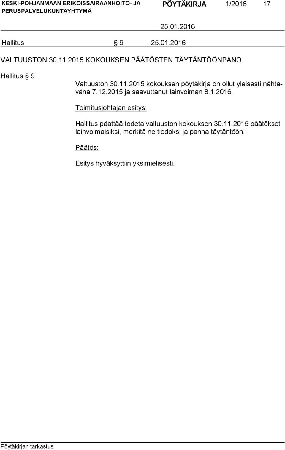 2015 kokouksen pöytäkirja on ollut yleisesti näh tävä nä 7.12.2015 ja saavuttanut lainvoiman 8.1.2016.