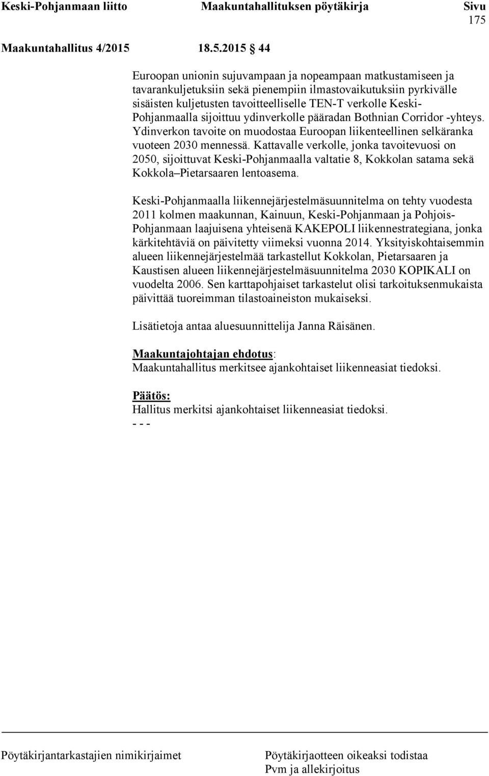 Ydinverkon tavoite on muodostaa Euroopan liikenteellinen selkäranka vuoteen 2030 mennessä.