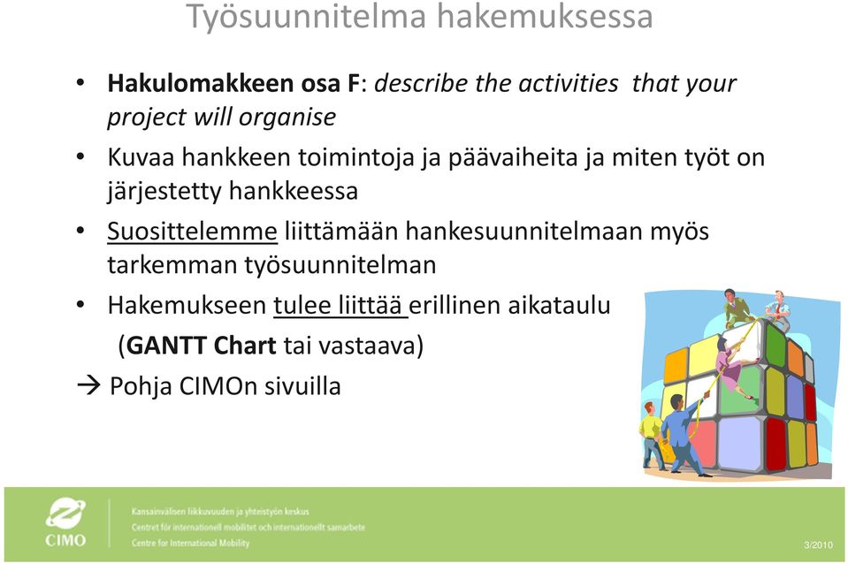 järjestetty hankkeessa Suosittelemme liittämään hankesuunnitelmaan myös tarkemman