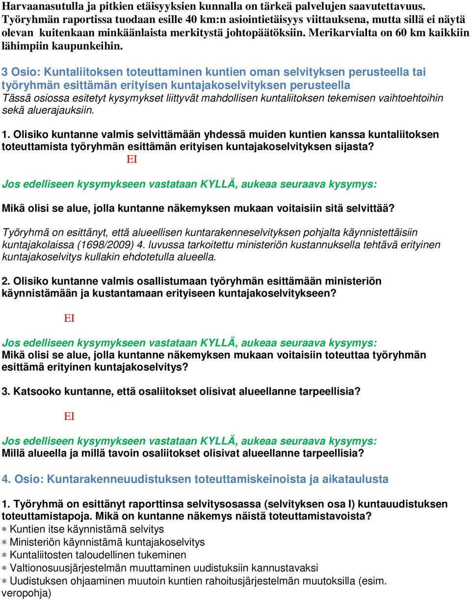 Merikarvialta on 60 km kaikkiin lähimpiin kaupunkeihin.