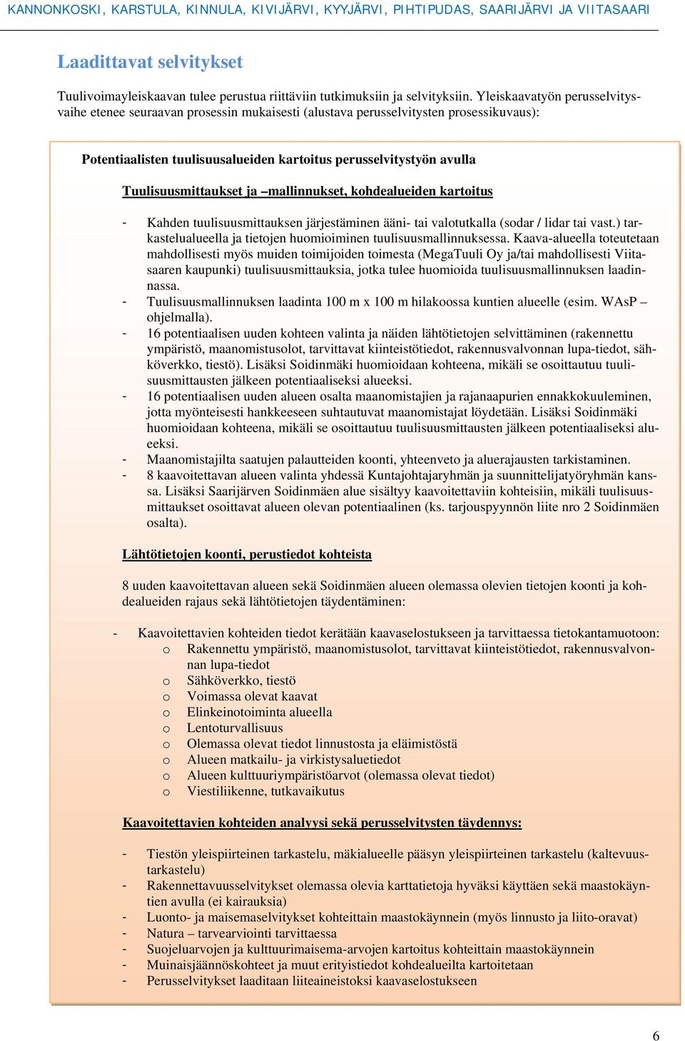 Tuulisuusmittaukset ja mallinnukset, khdealueiden kartitus - Kahden tuulisuusmittauksen järjestäminen ääni- tai valtutkalla (sdar / lidar tai vast.