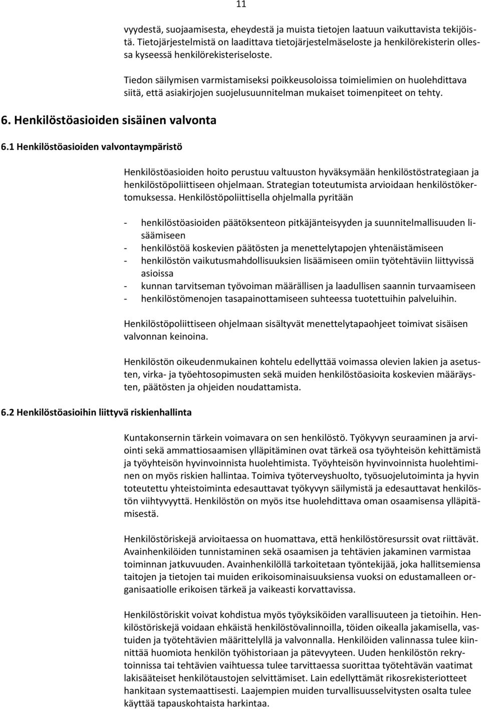 Tietojärjestelmistä on laadittava tietojärjestelmäseloste ja henkilörekisterin ollessa kyseessä henkilörekisteriseloste.