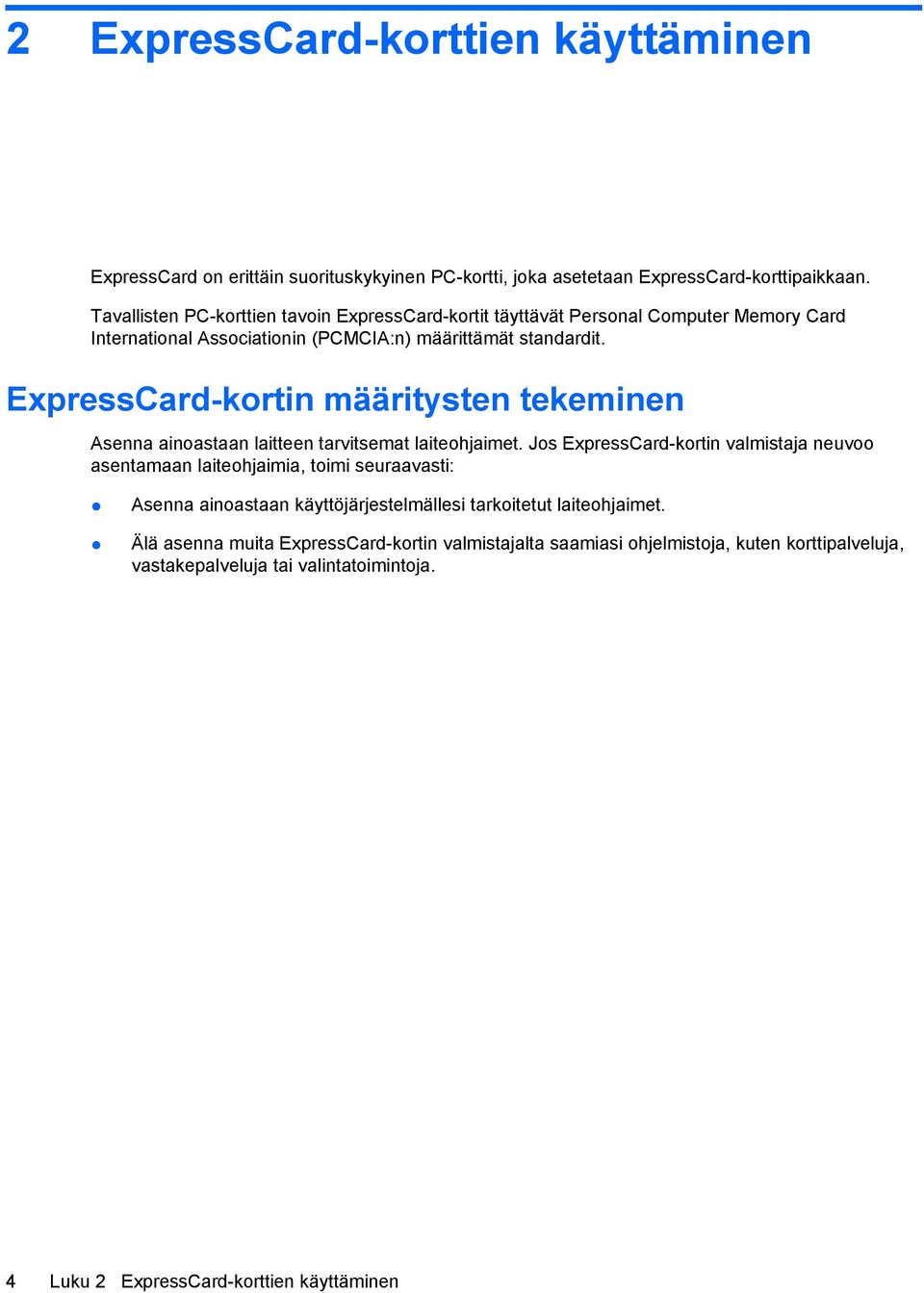 ExpressCard-kortin määritysten tekeminen Asenna ainoastaan laitteen tarvitsemat laiteohjaimet.