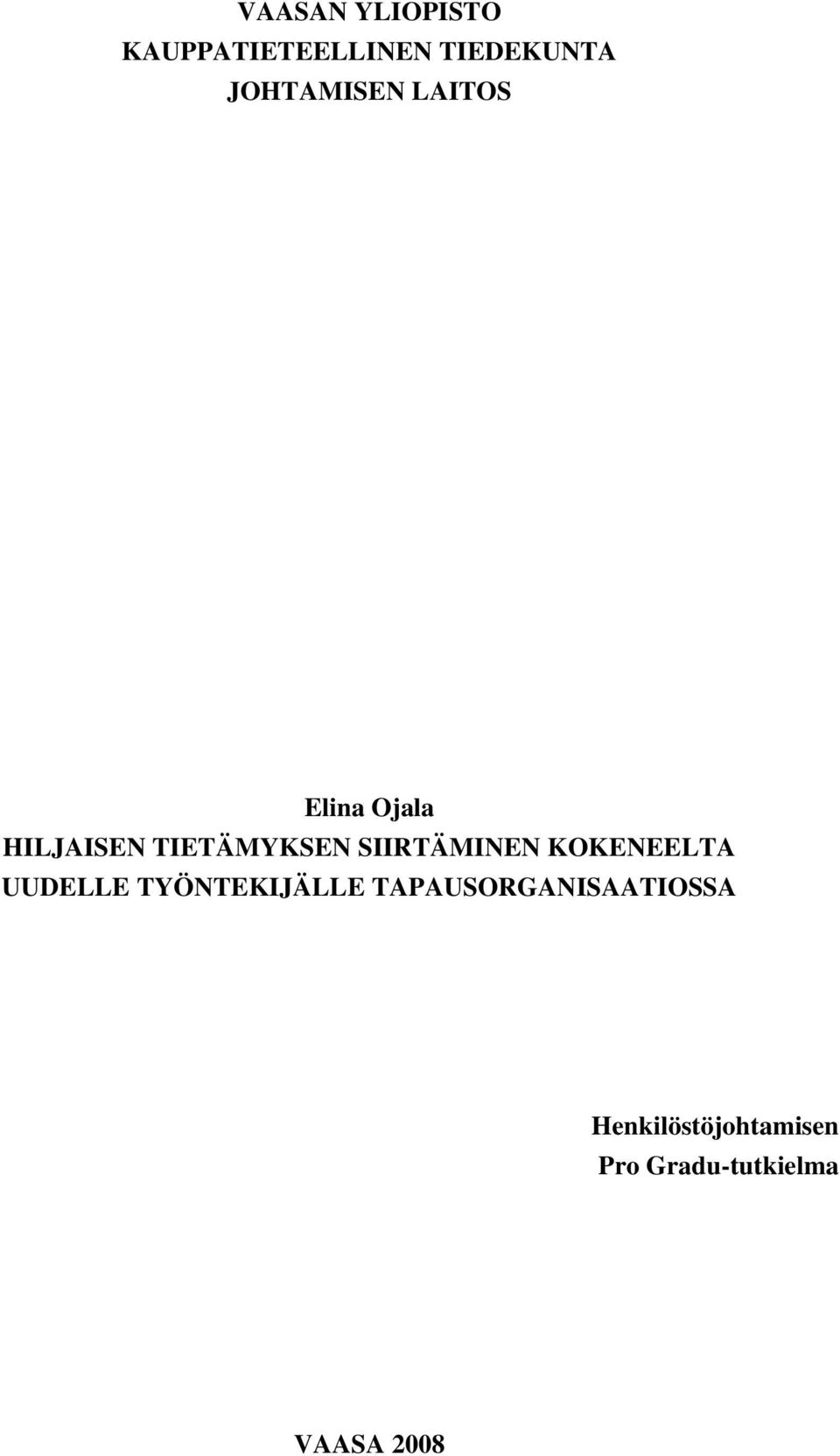 SIIRTÄMINEN KOKENEELTA UUDELLE TYÖNTEKIJÄLLE