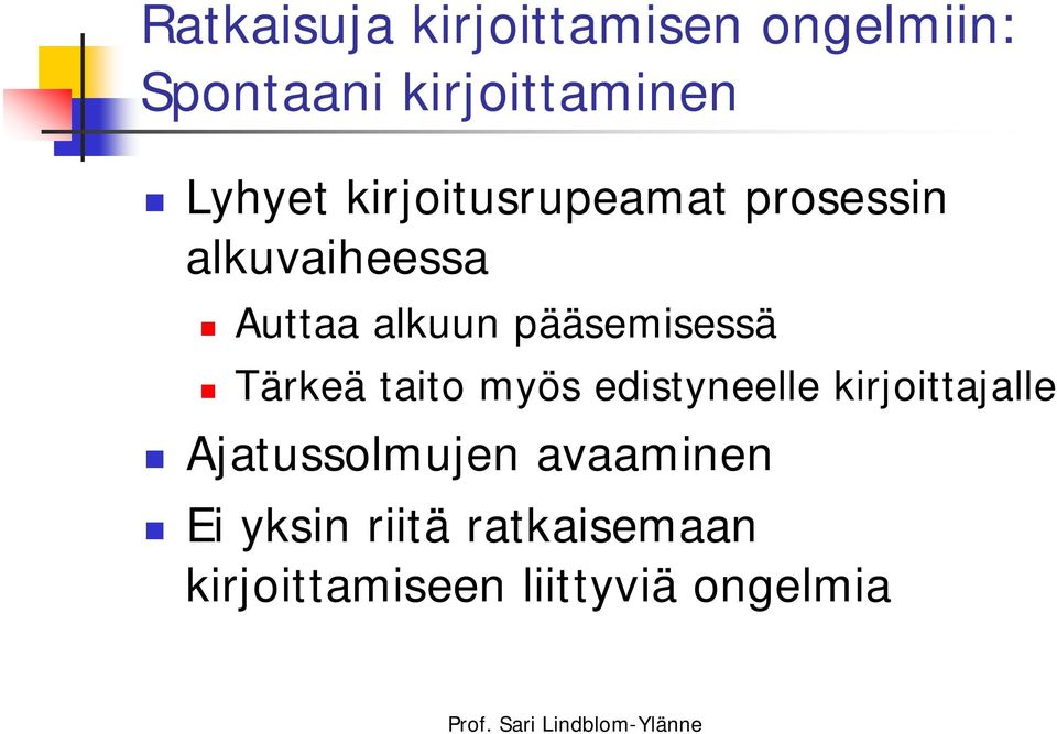 pääsemisessä Tärkeä taito myös edistyneelle kirjoittajalle