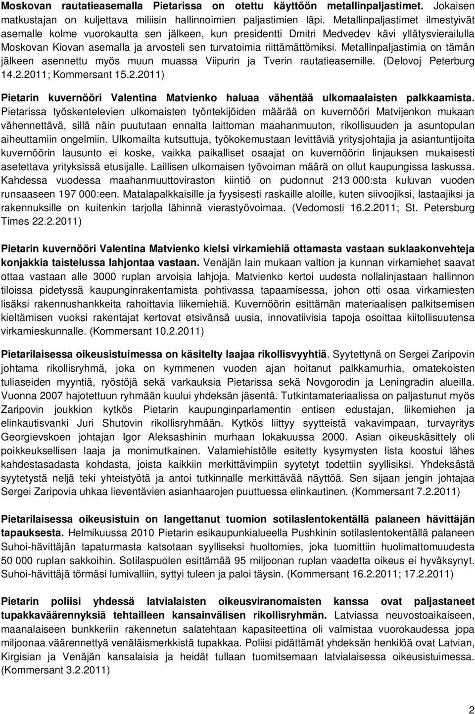 Metallinpaljastimia on tämän jälkeen asennettu myös muun muassa Viipurin ja Tverin rautatieasemille. (Delovoj Peterburg 14.2.