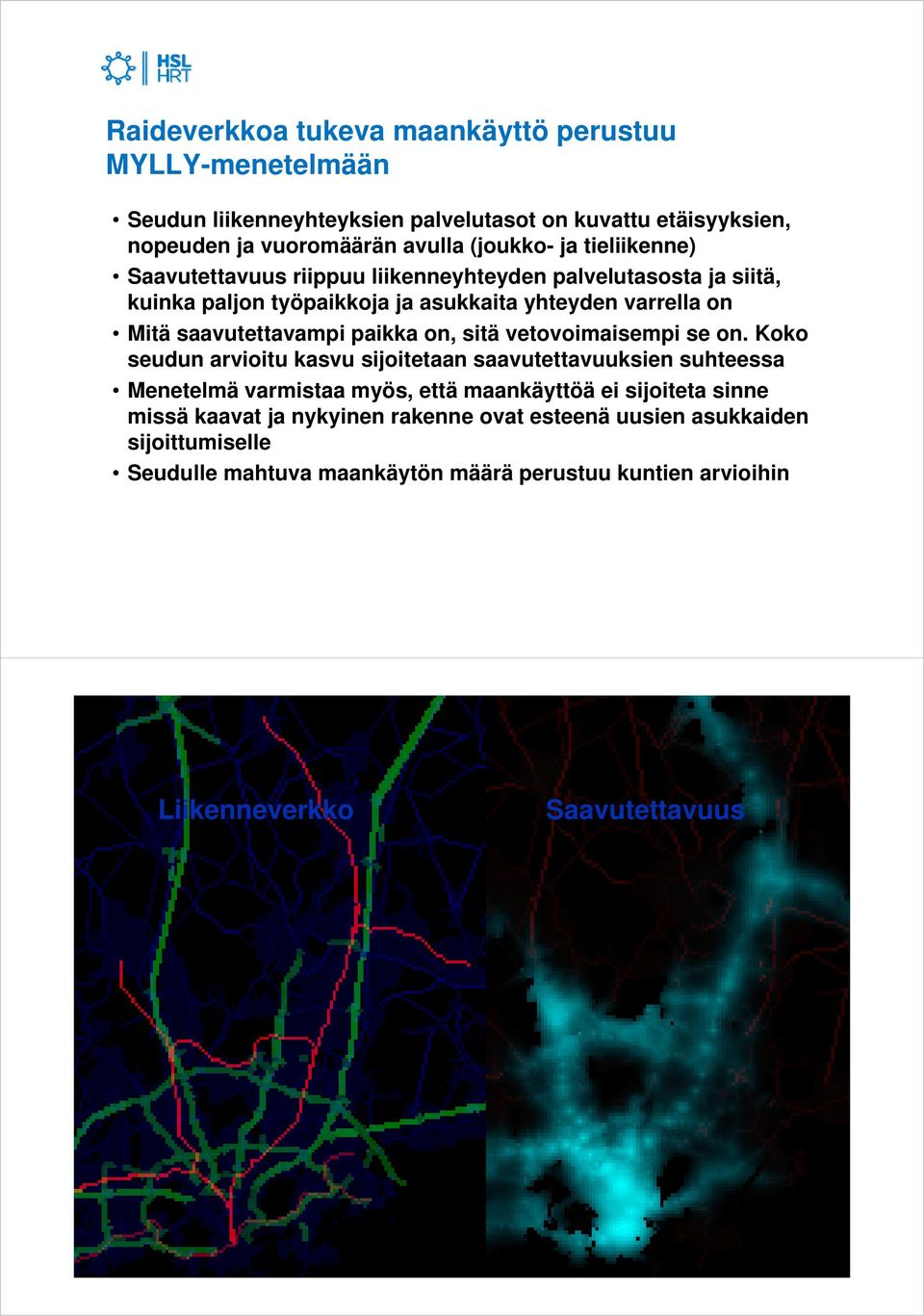 on, sitä vetovoimaisempi se on.