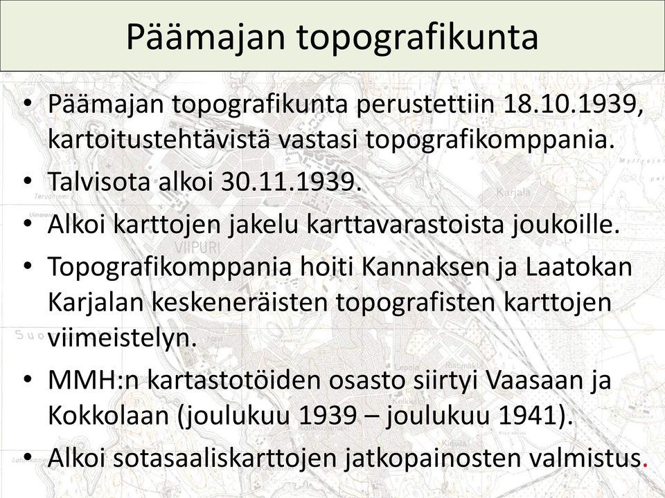 Topografikomppania hoiti Kannaksen ja Laatokan Karjalan keskeneräisten topografisten karttojen viimeistelyn.