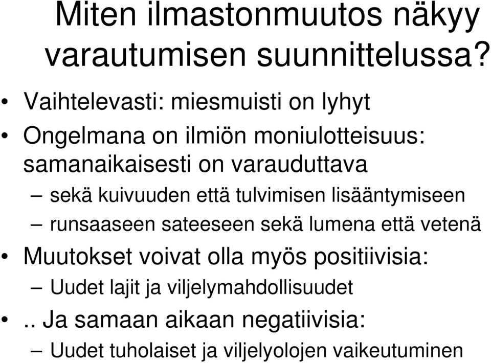 varauduttava sekä kuivuuden että tulvimisen lisääntymiseen runsaaseen sateeseen sekä lumena että