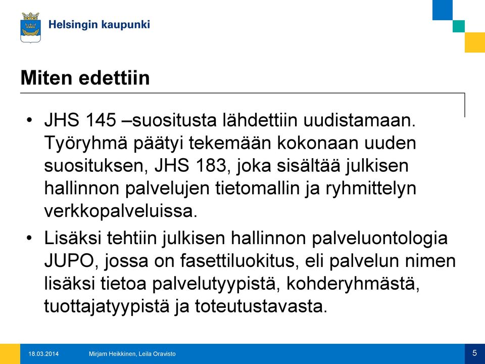 palvelujen tietomallin ja ryhmittelyn verkkopalveluissa.