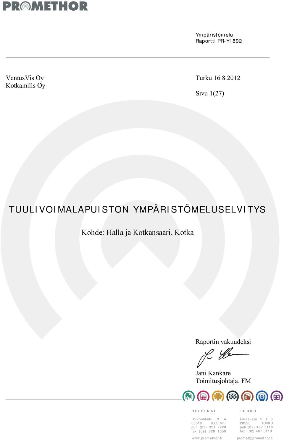 2012 Kotkamills Oy Sivu 1(27) TUULIVOIMALAPUISTON YMPÄRISTÖMELUSELVITYS Kohde: Halla ja Kotkansaari,