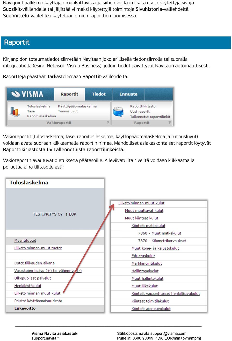 Netvisor, Visma Business), jolloin tiedot päivittyvät Navitaan automaattisesti.