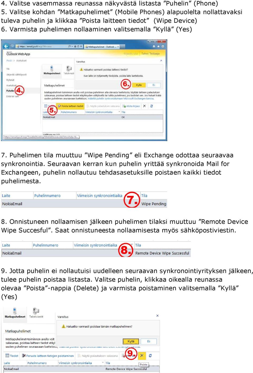 Puhelimen tila muuttuu Wipe Pending eli Exchange odottaa seuraavaa synkronointia.