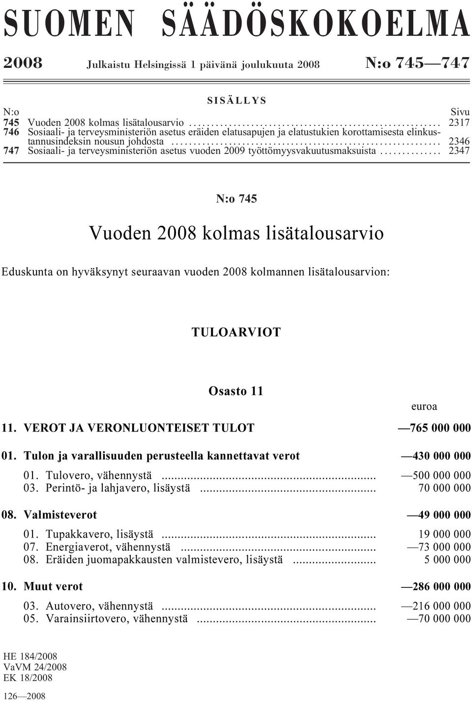 .... 2346 747 Sosiaali- ja terveysministeriön asetus vuoden 2009 työttömyysvakuutusmaksuista.