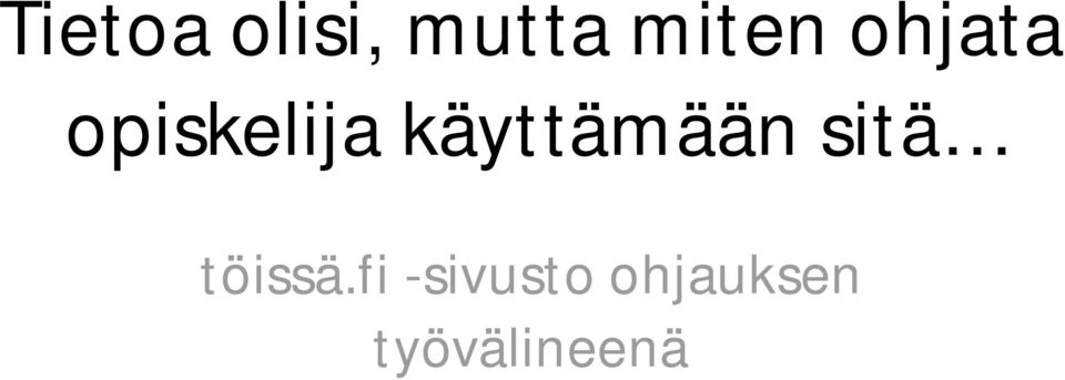 käyttämään sitä töissä.