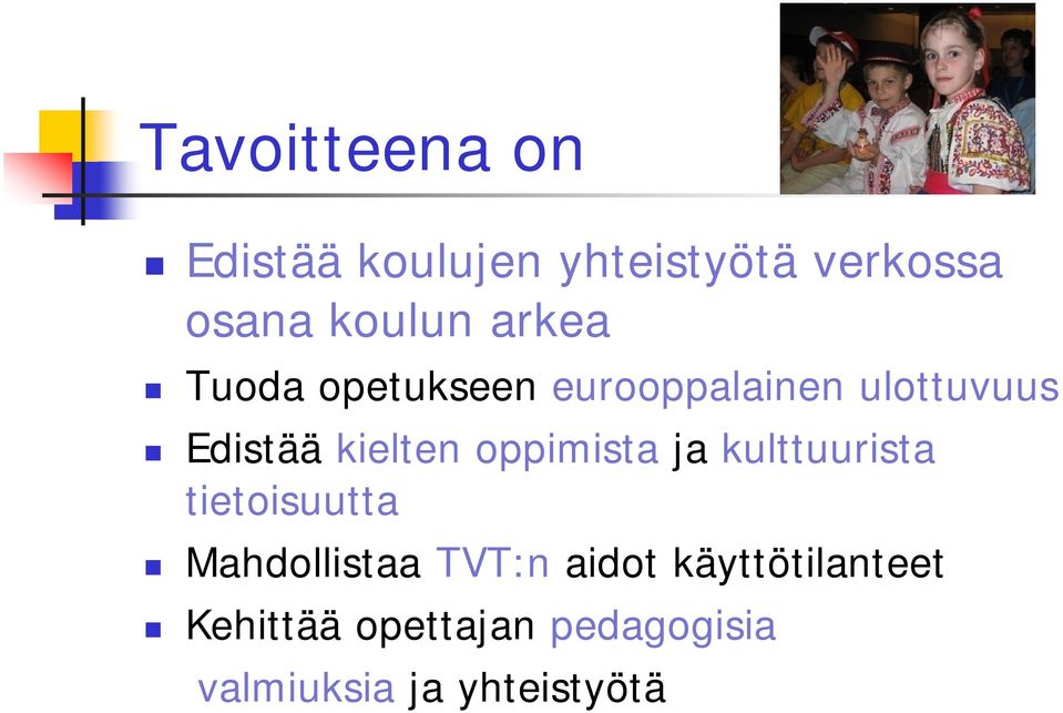 oppimista ja kulttuurista tietoisuutta Mahdollistaa TVT:n aidot