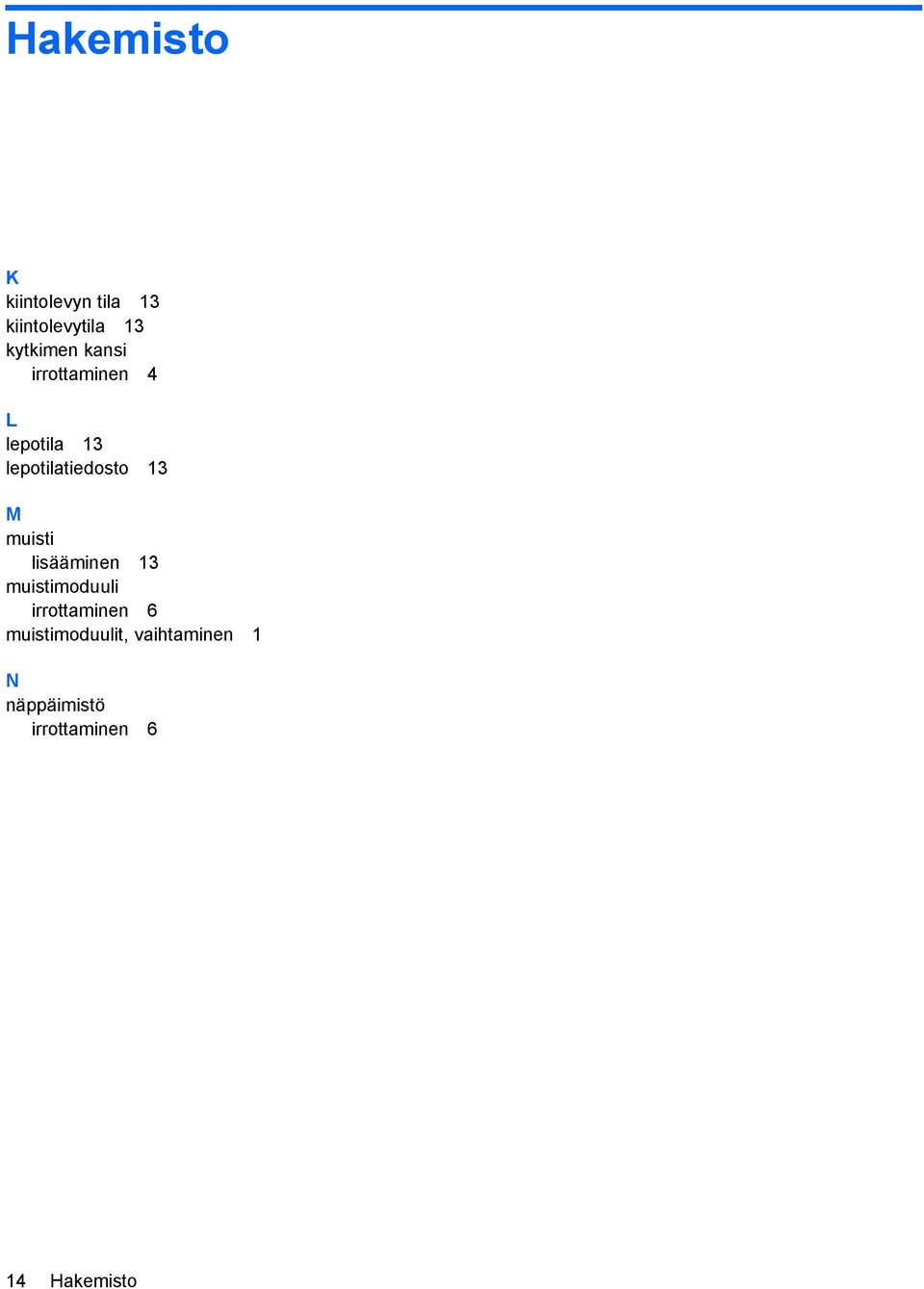 muisti lisääminen 13 muistimoduuli irrottaminen 6