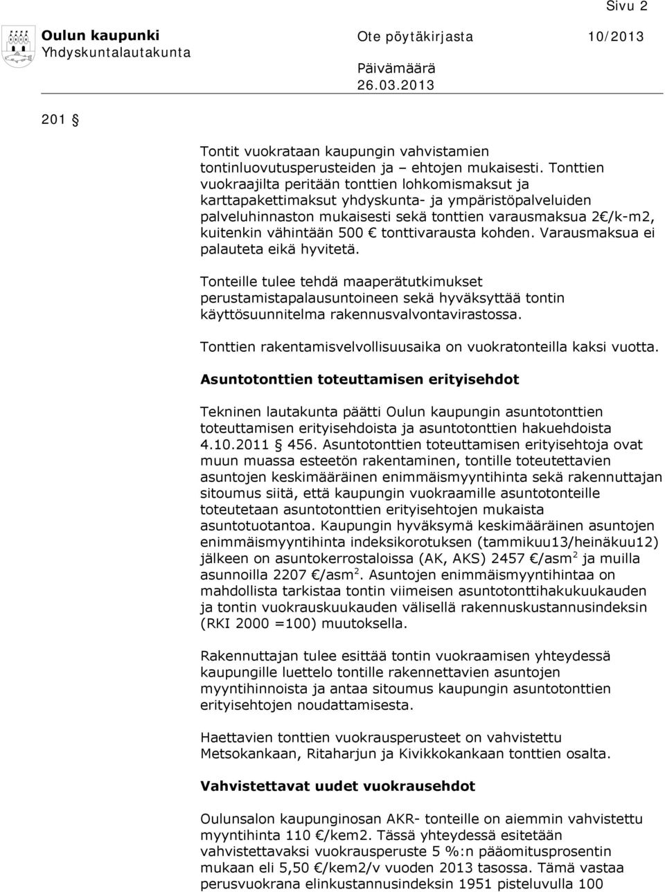 500 tonttivarausta kohden. Varausmaksua ei palauteta eikä hyvitetä.