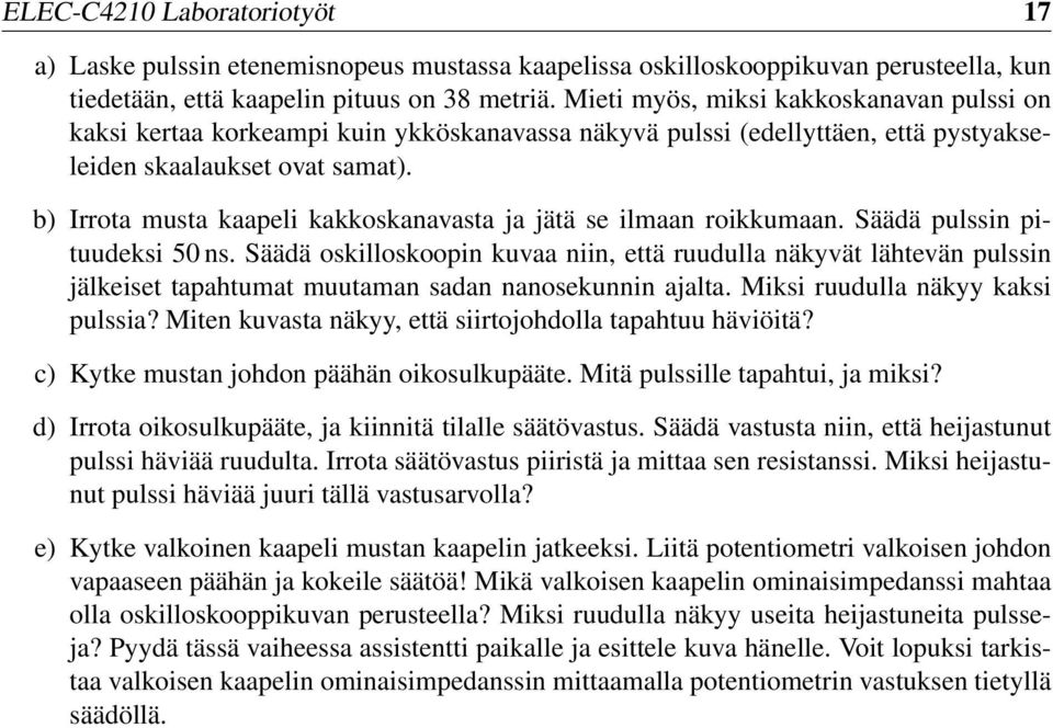 b) Irrota musta kaapeli kakkoskanavasta ja jätä se ilmaan roikkumaan. Säädä pulssin pituudeksi 50 ns.