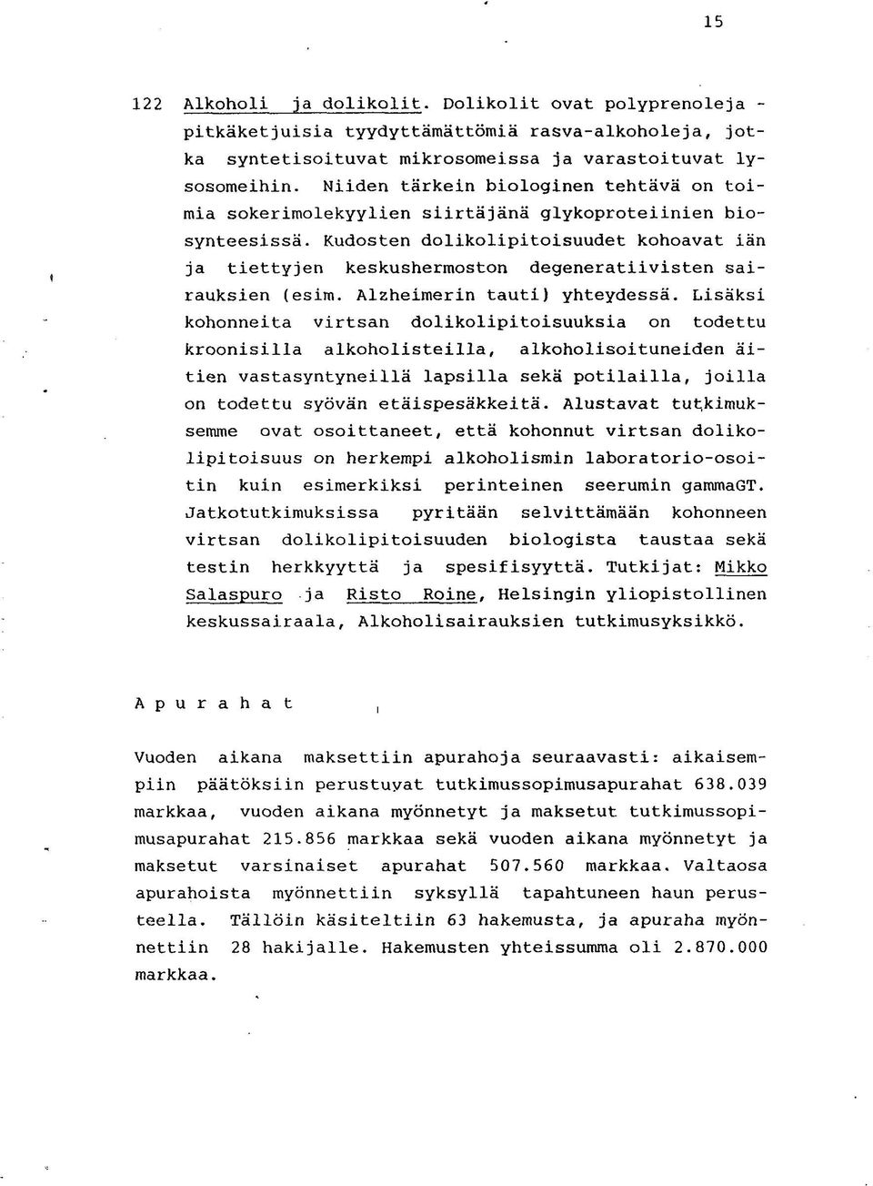 Kudosten dolikolipitoisuudet kohoavat iän ja tiettyjen keskushermoston degeneratiivisten sairauksien (esim. Alzheimerin tauti) yhteydessä.