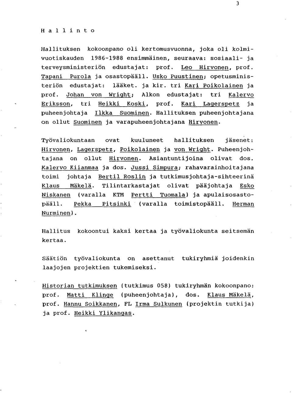 Johan von Wright; Alkon edustajat: tri Kalervo Eriksson, tri Heikki Koski, prof. Kari Lagerspetz ja puheenjohtaja Ilkka Suominen.