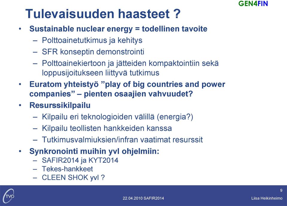 jätteiden kompaktointiin sekä loppusijoitukseen liittyvä tutkimus Euratom yhteistyö play of big countries and power companies pienten