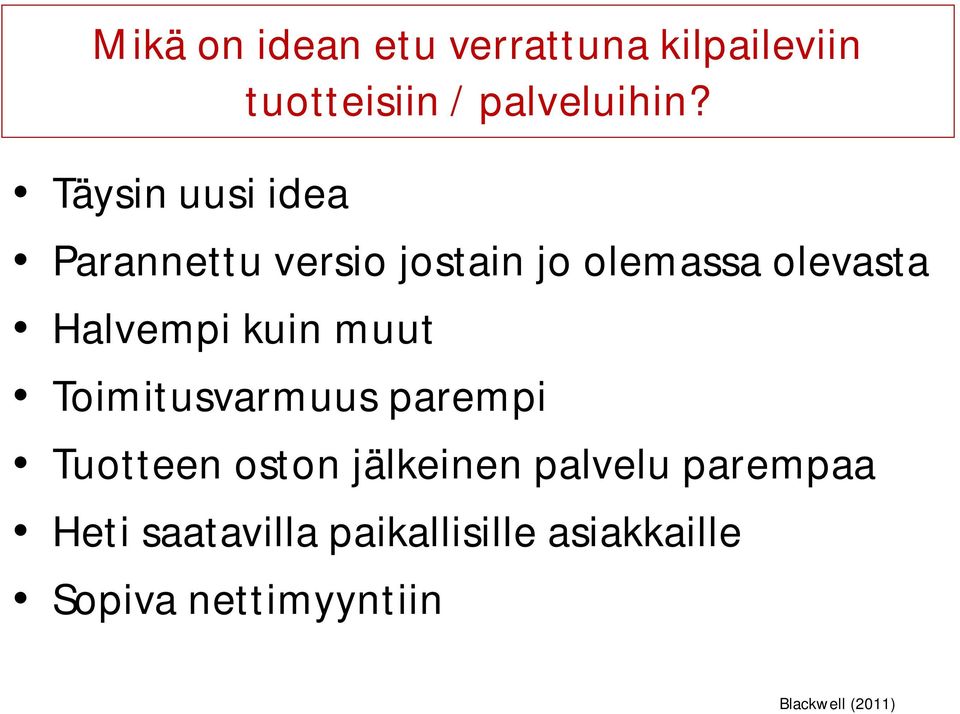 kuin muut Toimitusvarmuus parempi Tuotteen oston jälkeinen palvelu