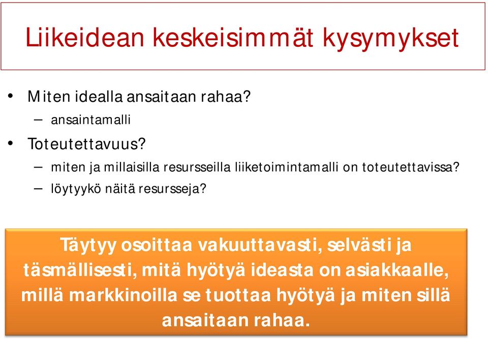 miten ja millaisilla resursseilla liiketoimintamalli on toteutettavissa?