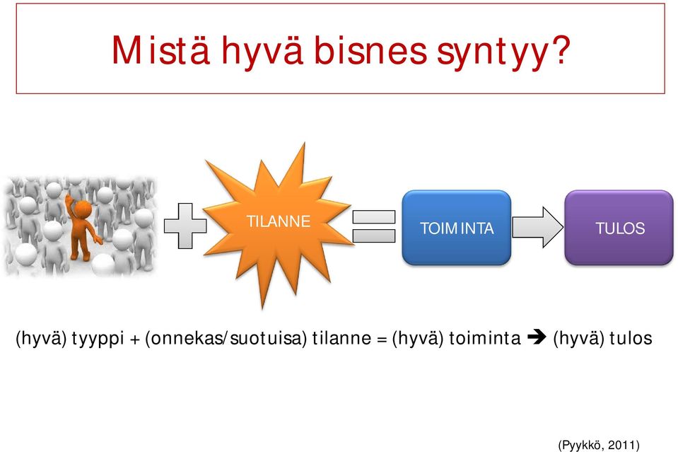 tyyppi + (onnekas/suotuisa)