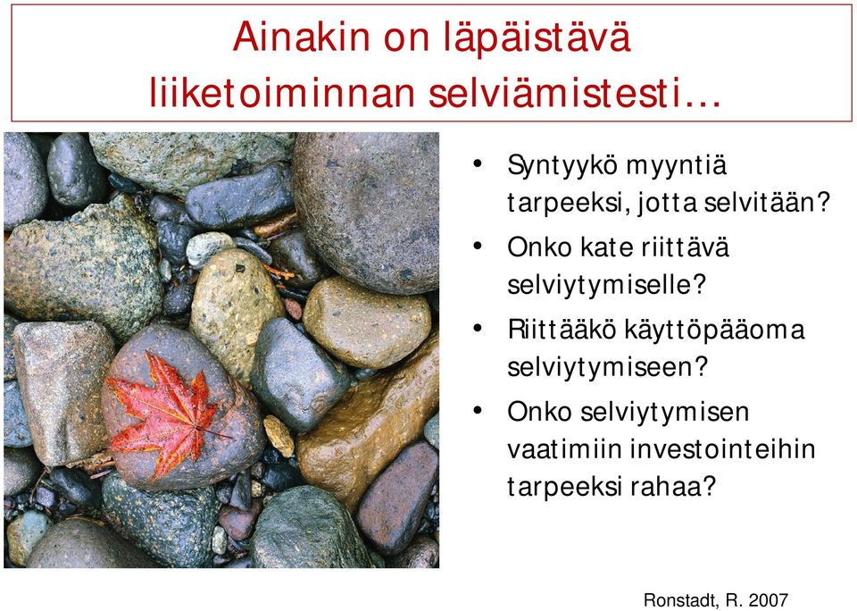 Onko kate riittävä selviytymiselle?