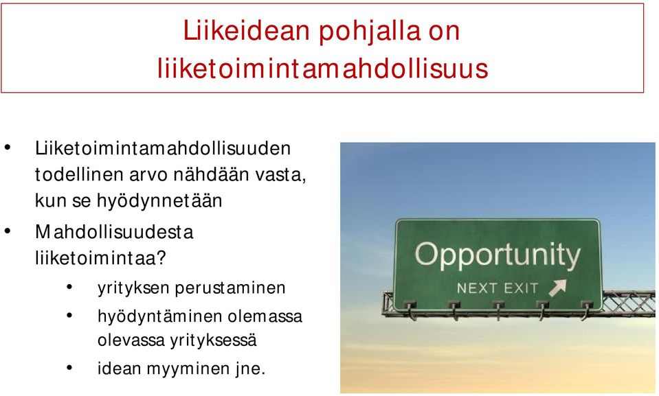 kun se hyödynnetään Mahdollisuudesta liiketoimintaa?