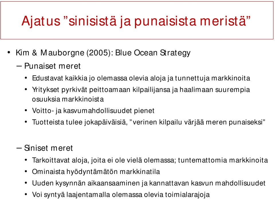 Tuotteista tulee jokapäiväisiä, verinen kilpailu värjää meren punaiseksi Siniset meret Tarkoittavat aloja, joita ei ole vielä olemassa; tuntemattomia