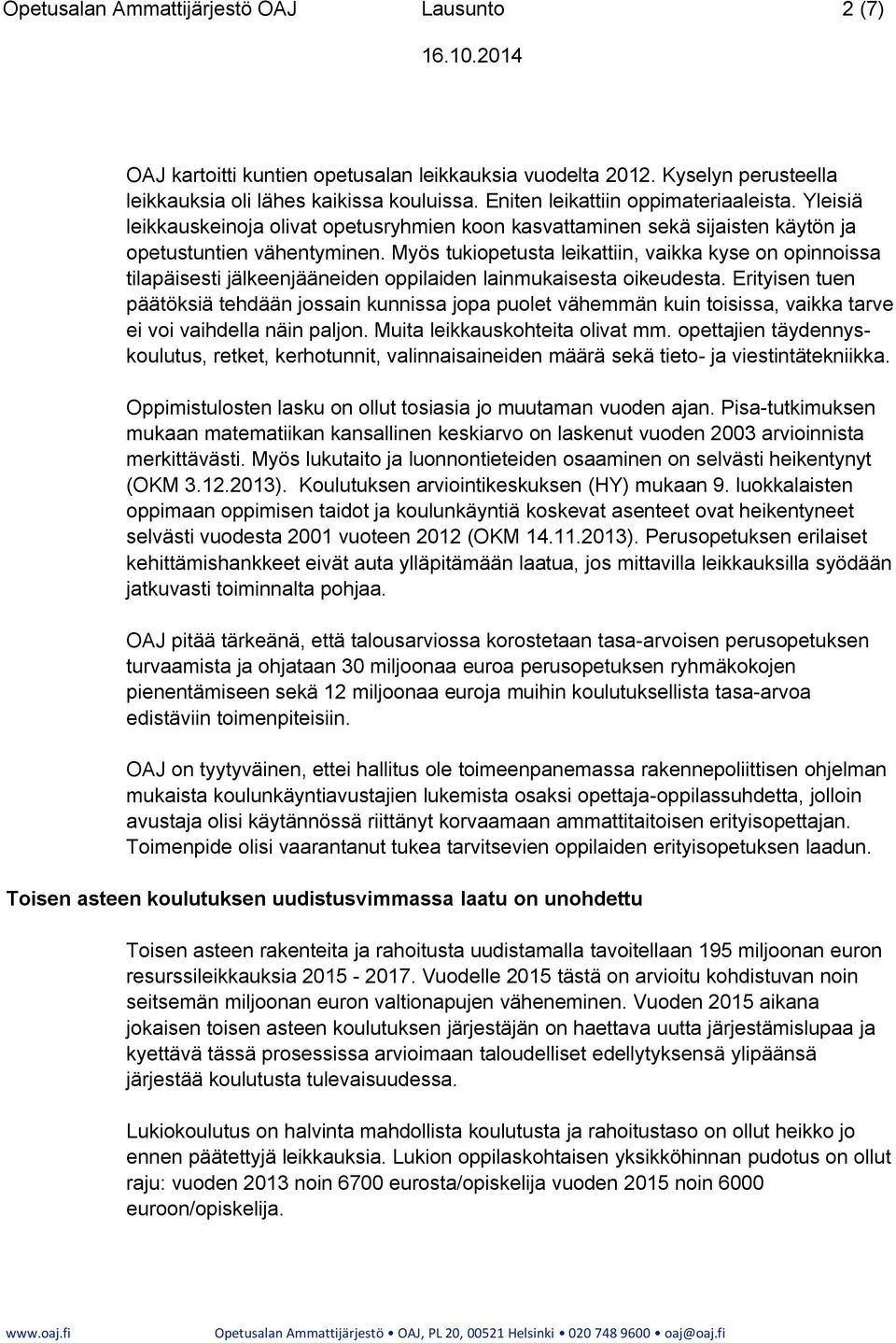 Myös tukiopetusta leikattiin, vaikka kyse on opinnoissa tilapäisesti jälkeenjääneiden oppilaiden lainmukaisesta oikeudesta.