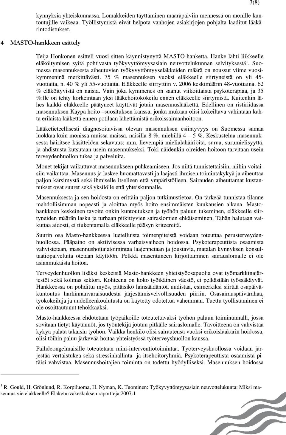 Hanke lähti liikkeelle eläköitymisen syitä pohtivasta työkyvyttömyysasiain neuvottelukunnan selvityksestä 1.