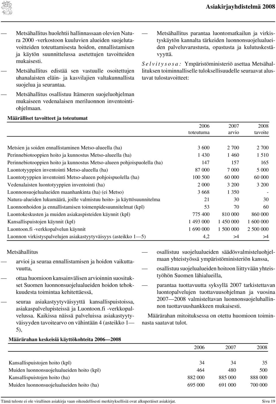 Metsähallitus osallistuu Itämeren suojeluohjelman mukaiseen vedenalaisen meriluonnon inventointiohjelmaan.
