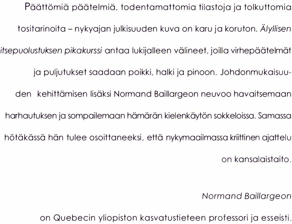 Johdonmukaisuuden kehittämisen lisäksi Normand Baillargeon neuvoo havaitsemaan harhautuksen ja sompailemaan hämärän kielenkäytön sokkeloissa.